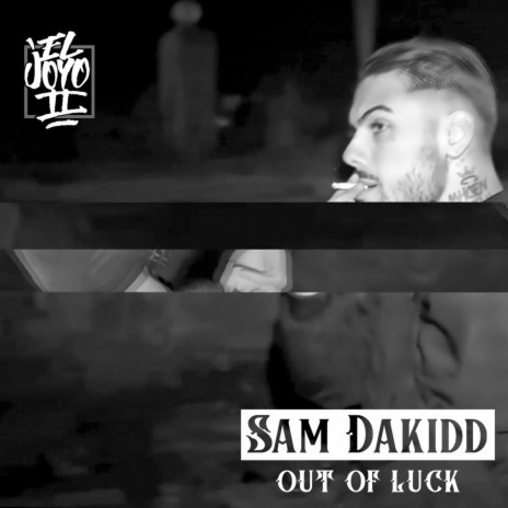 Sam Dakidd (Out of luck)