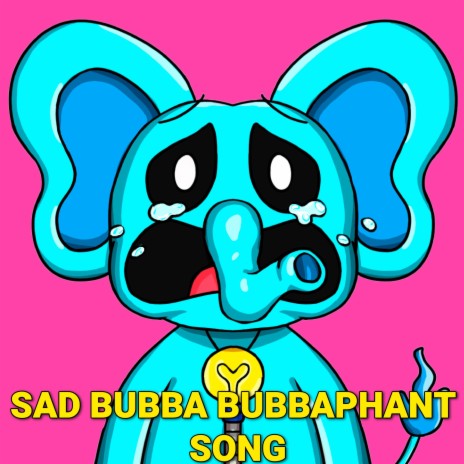 Sad Bubba Bubbaphant Song (Poppy Playtime Chapter 3)