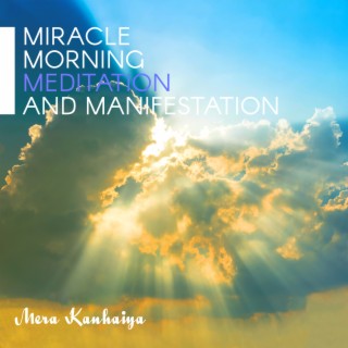 Miracle Morning: Healing Music for Meditation and Manifestation, Free Your Mind, Set Your Intentions