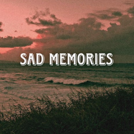 Sad Memories