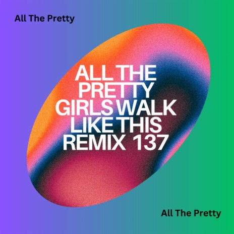 All The Pretty Girls Walk Like This (Loved By You)