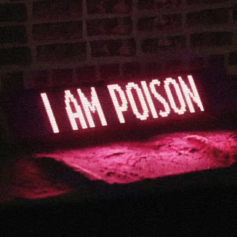 I am poison