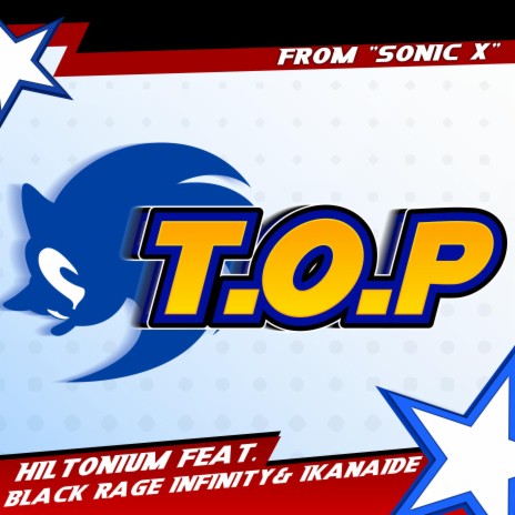 T.O.P (From Sonic X) (Full English Cover) ft. Black Rage Infinity & Ikanaide | Boomplay Music