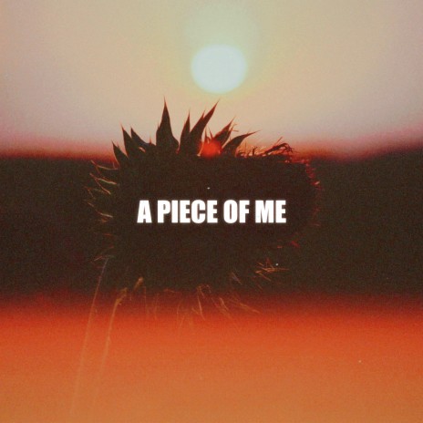 A Piece Of Me | Boomplay Music