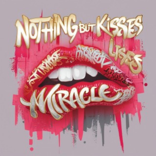 Miracle (Nothing But Kisses)