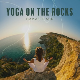 Yoga on the Rocks: Namaste Sun, South Asian Music