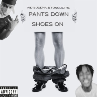 Pants Down Shoes On | Boomplay Music