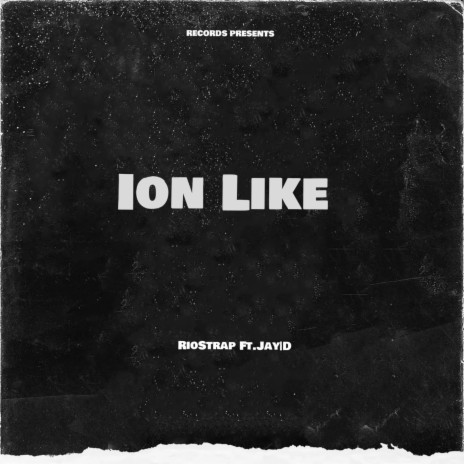 Ion Like ft. RioStrap | Boomplay Music