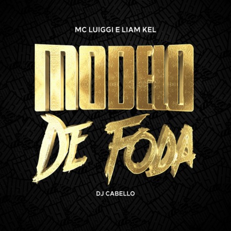 Modelo De Foda ft. Liam Kel & Dj Cabello | Boomplay Music