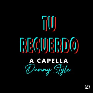 Tu Recuerdo (A capella especial)