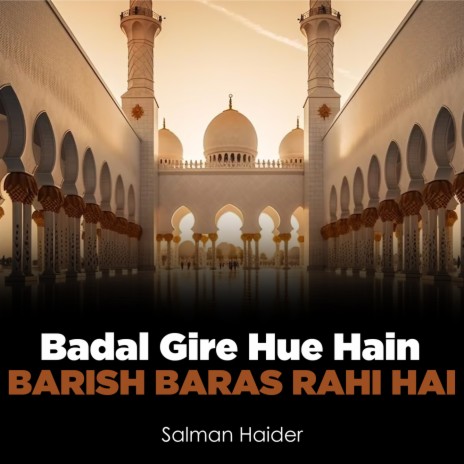 Badal Gire Hue Hain Barish Baras Rahi Hai | Boomplay Music