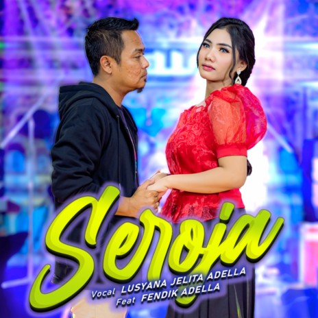 Seroja ft. Fendik Adella | Boomplay Music