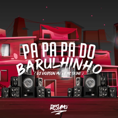 Pa Pa Pa do Barulinho ft. MC Skine | Boomplay Music