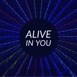 Alive In You