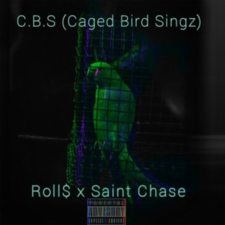 C.B.S (Caged Bird Singz) [feat. Saint Chase]