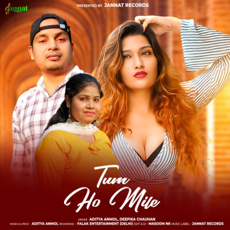 Tum Ho Mile ft. Aditya Anmol & Deepika Chauhan | Boomplay Music