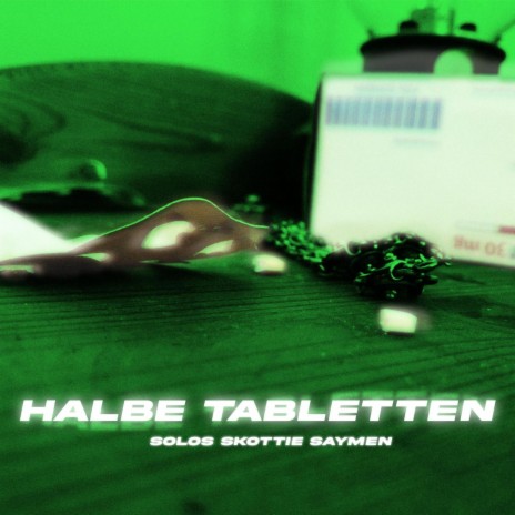 Halbe Tabletten ft. Saymen & Skottie | Boomplay Music