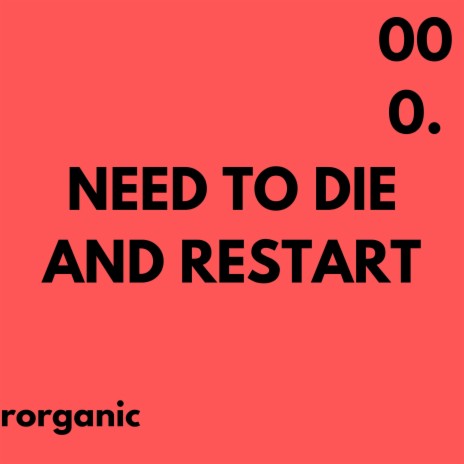 Need to die and restart | Boomplay Music