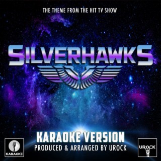 SilverHawks Main Theme (From Silverhawks) (Karaoke Version)