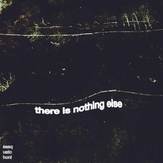 there is nothing else