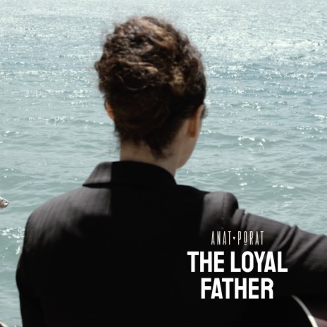 The Loyal Father ft. ענת פורת | Boomplay Music