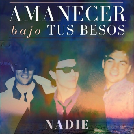 Amanecer Bajo Tus Besos | Boomplay Music