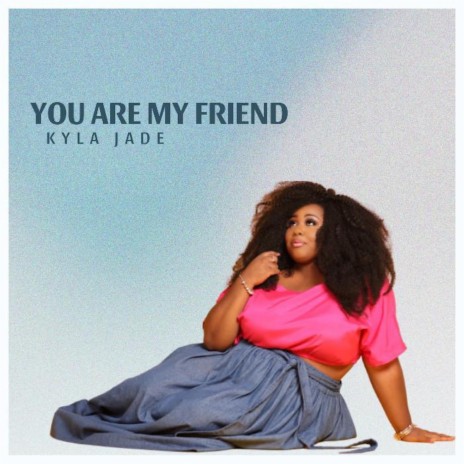 You Are My Friend | Boomplay Music