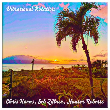 Vibrational Rotation ft. Seb Zillner & Hunter Roberts | Boomplay Music