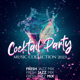Cocktail Party Music Collection 2023: Fresh Jazz Mix