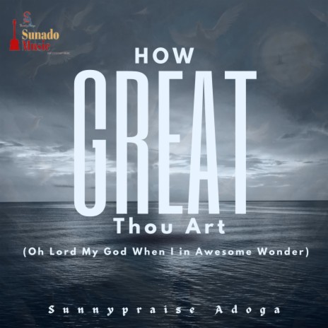 How Great Thou Art (Oh Lord My God When I Awesome Wonder) | Boomplay Music