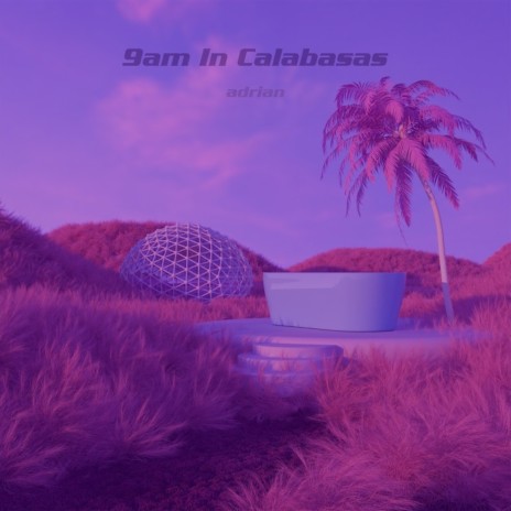 9am in Calabasas (Super Slowed) | Boomplay Music