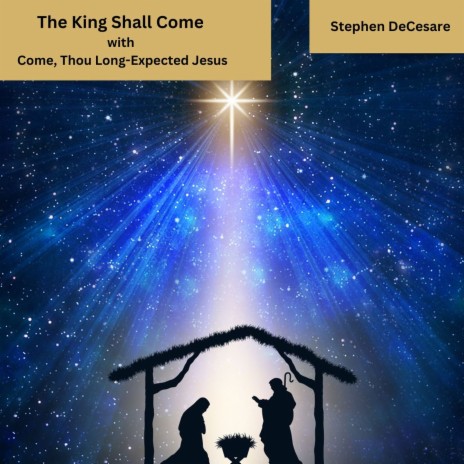 The King Shall Come with Come, Thou Long-Expected Jesus | Boomplay Music