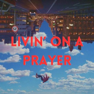 Livin’ On A Prayer