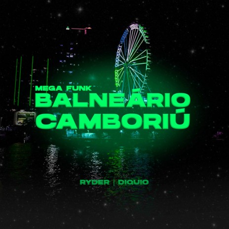 Mega Funk Balneário Camboriú ft. DIQUIO | Boomplay Music