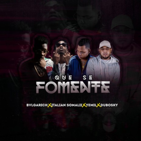 Que Se Fomente ft. Yemil, Italian Somali & Dubosky | Boomplay Music