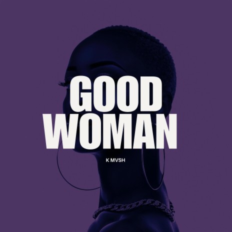 Good Woman ft. Una Rine & Troy Dipa | Boomplay Music