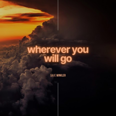 Wherever You Will Go | Boomplay Music