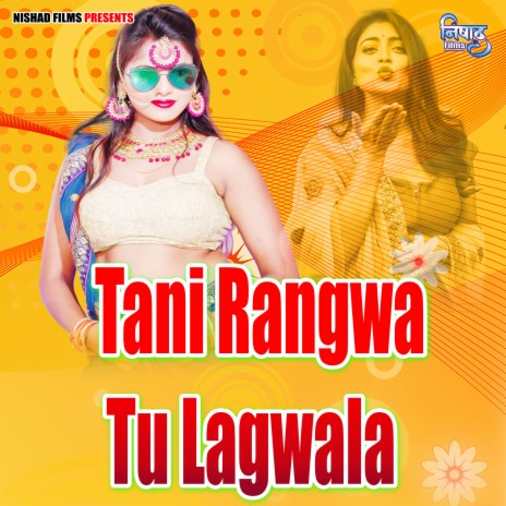Tani Rangwa Tu Lagwala | Boomplay Music