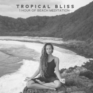 Tropical Bliss: 1 Hour of Beach Meditation & Soothing Ocean Waves for Sleep and Relaxation