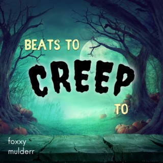 beats to creep to