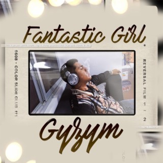 Fantastic Girl lyrics | Boomplay Music