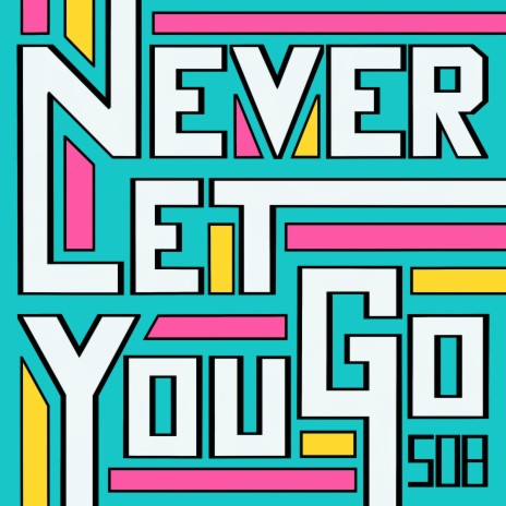 Never Let You Go | Boomplay Music