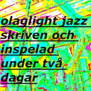 Olaglight Jazz Skriven Och Inspelad Under Två Dagar