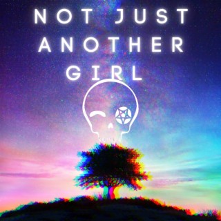 Not Just Another Girl