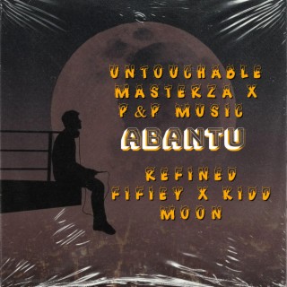 Abantu (feat. P&P Musiq, Refined Fifiey & Kidd Moon SA)