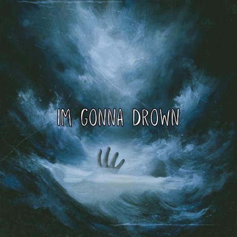 I'm gonna drown | Boomplay Music