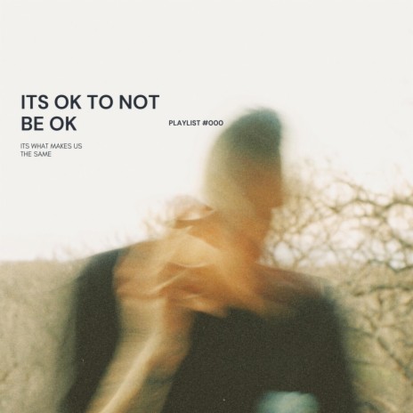 ITS OK TO NOT BE OK