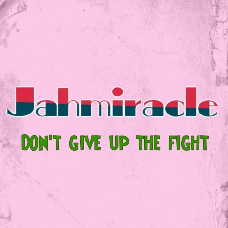 Don't give up the fight | Boomplay Music