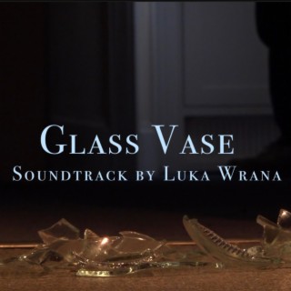 Glass Vase (Short Film Soundtrack)