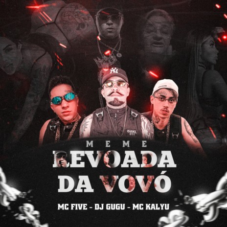 MEME REVOADA DA VOVÓ ft. Mc Five & MC Kalyu | Boomplay Music